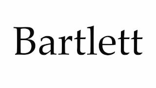 How to Pronounce Bartlett [upl. by Fish]