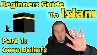 Beginners Guide to Islam Part 1 Core Beliefs [upl. by Natelson]