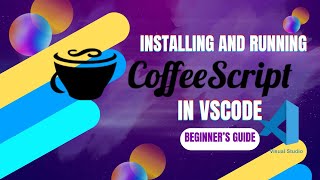 Beginner’s Guide Installing and Running CoffeeScript in VSCode for Windows [upl. by Tierney]