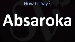 How to Pronounce Absaroka CORRECTLY [upl. by Hgiellek]