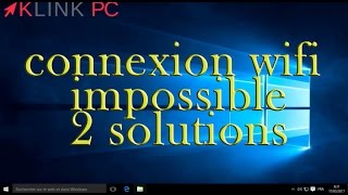 Deux solutions ✅ pour connexion Wifi impossible sur Windows 10 📶 [upl. by Kcirdot461]