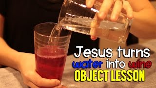 Jesus turns water into wine object lesson [upl. by Eadnus610]