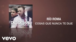 Río Roma  Cosas Que Nunca Te Dije Demo Cover Audio [upl. by Tuneberg]