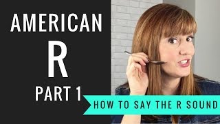 How to Pronounce the American R Sound American R Part 1 [upl. by Jacquetta]