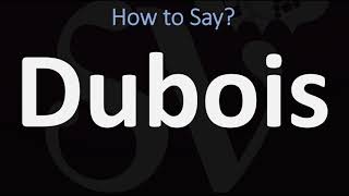 How to Pronounce Dubois CORRECTLY [upl. by Amirak]