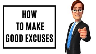 How To Make Good Excuses  Helpful Excuse [upl. by Bik180]