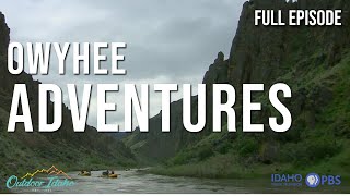 OWYHEE ADVENTURES l Outdoor Idaho [upl. by Ver8]