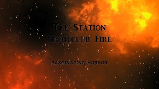 The Station Nightclub Fire  A Short Documentary  Fascinating Horror [upl. by Hillel807]