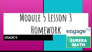 Engage NY  Eureka Math Grade 5 Module 5 Lesson 3 Homework [upl. by Ck]