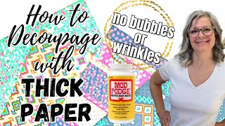 How to Decoupage with Thick Paper  NO BUBBLES or WRINKLES [upl. by Aiket]