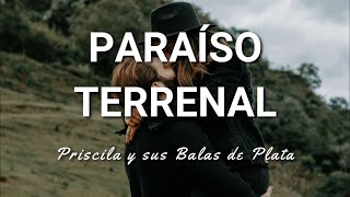 Priscila y sus Balas de Plata  Paraíso Terrenal  Letra [upl. by Ayyidas403]