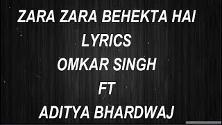 Zara Zara Behekta Hai  Lyrics  Omkar Singh  Ft Aditya Bhardwaj  RageLyrics [upl. by Deryl]