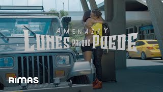 Amenazzy  Lunes Pal Que Puede Video Oficial [upl. by Irbua]