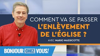 Comment va se passer lenlèvement de lÉglise   Bonjour chez vous   Mario Massicotte [upl. by Akkire341]