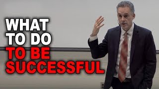 Jordan Peterson What To Do To Be Successful [upl. by Gerladina]