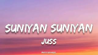 Juss  Suniyan Suniyan Lyrics [upl. by Ahsikyw223]