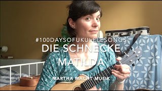 Tag 21 Matilda die Schnecke  100UkuleleKinderlieder [upl. by Nolaj550]