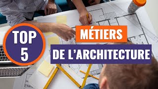 TOP 5 des métiers de larchitecture [upl. by Hedberg]