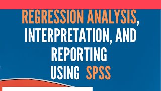 Regression Analysis Using SPSS  Analysis Interpretation and Reporting [upl. by Erodasi930]