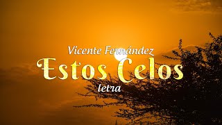 Vicente Fernández  Estos Celos  letra [upl. by Bram]