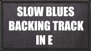 Slow Blues Backing Track In E [upl. by Weissmann417]