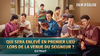 Film chrétien – Qui sera enlevé en premier lieu lors de la venue du Seigneur  Extrait [upl. by Sateia]