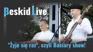 quotŻyje się razquot czyli Baciary show [upl. by Nilatak]