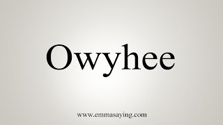 How To Say Owyhee [upl. by Sylvia]