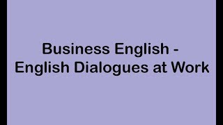 Business English  English Dialogues at Work [upl. by Novla712]