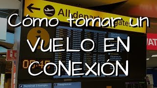 Cómo tomar un vuelo en conexión  Guía detallada paso a paso [upl. by Naret]