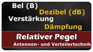 Lets Learn Relativer Pegel  Bel Dezibel  Verstärkung Dämpfung [upl. by Ayatal]