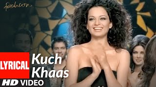 KUCH KHAAS Lyrical  Fashion  Priyanka Chopra Kangna Ranawat  Mohit Chauhan Neha Bhasin [upl. by Edylc]