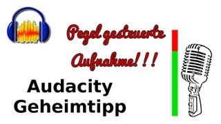 Audacity Tutorial Pegel gesteuerte Aufnahme [upl. by Hultgren]