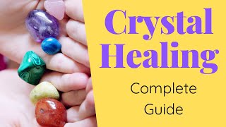 Practising Crystal Healing  Complete Guide for Beginners [upl. by Stanwin637]