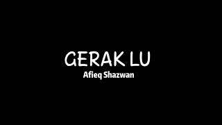 Afieq Shazwan  Gerak Lu Lyric [upl. by Anurag394]