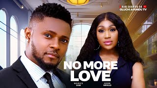 No More Love  maurice Sam Ebube Nwagbo Latest Nollywood Movie 2025 [upl. by Ecirtak]