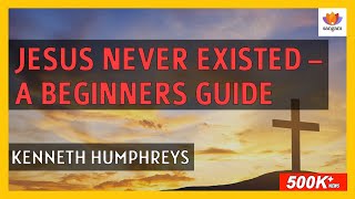 Jesus Never Existed A Beginners Guide  Kenneth Humphreys  SangamTalks [upl. by Kin991]