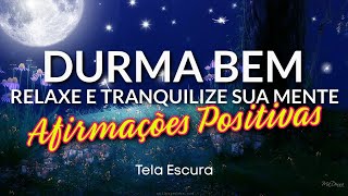 AFIRMAÇÕES POSITIVAS PARA OUVIR DORMINDO RELAXAR E TRANQUILIZAR A MENTE [upl. by Mlohsihc189]