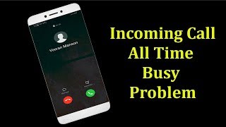 How To Fix Incoming Call All Times Busy Problem In Your Android Mobile [upl. by Lesli]