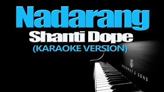 NADARANG  Shanti Dope KARAOKE VERSION [upl. by Qulllon]