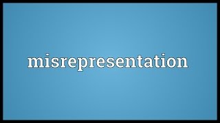 Misrepresentation Meaning [upl. by Ivers]