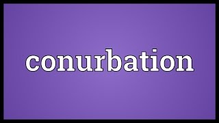 Conurbation Meaning [upl. by Hairaza]