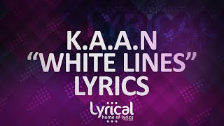 KAAN  White Lines Lyrics [upl. by Erikson455]