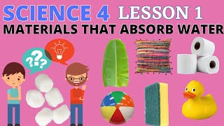 SCIENCE 4 LESSON 1 MATERIALS THAT ABSORB WATERporousnonporous [upl. by Aizan991]