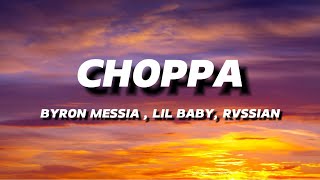 BYRON MESSIA LIL BABY amp RVSSIAN  CHOPPA  LYRICS [upl. by Anirrak]