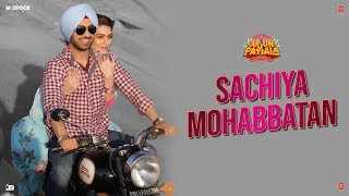 Sachiya Mohabbatan Song  Arjun Patiala  Diljit Dosanjh Kriti Sanon  Sachet Tandon  SachinJigar [upl. by Oster]