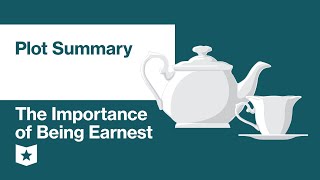 The Importance of Being Earnest by Oscar Wilde  Plot Summary [upl. by Sisak]