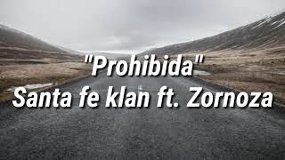 Letra Prohibida  Santa fe klan ft Zornoza [upl. by Lleksah]