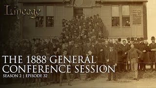 The 1888 General Conference Session  Episode 32  Season 2  Lineage [upl. by Donnelly]