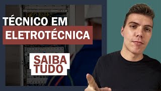 TÉCNICO EM ELETROTÉCNICA  TUDO QUE VOCÊ PRECISA SABER  MERCADO DE TRABALHO  SALÁRIO [upl. by Osbert]